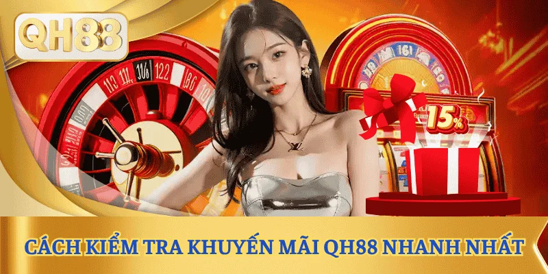 cach-kiem-tra-khuyen-mai-qh88-nhanh-nhat