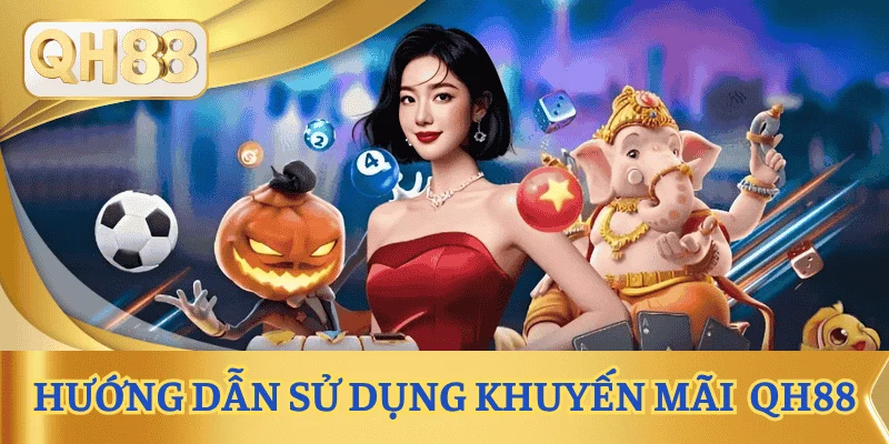 huong-dan-su-dung-khuyen-mai-qh88-chi-tiet