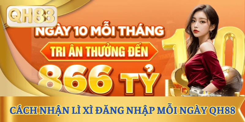 cach-nhan-li-xi-dang-nhap-moi-ngay-qh88